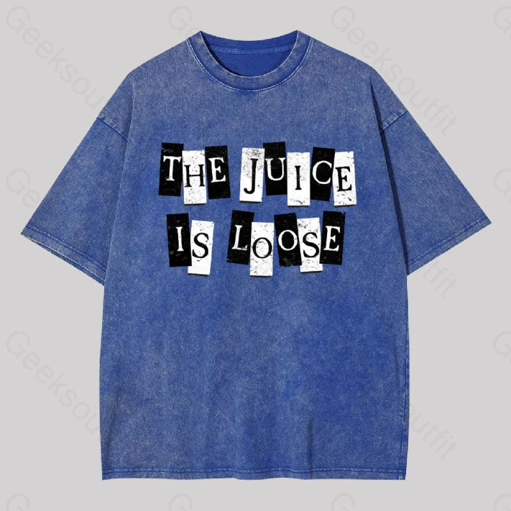 The Juice Is Loose Geek Washed T-shirt